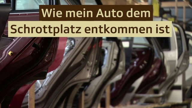 Wie mein Auto dem Schrottplatz entkommen ist