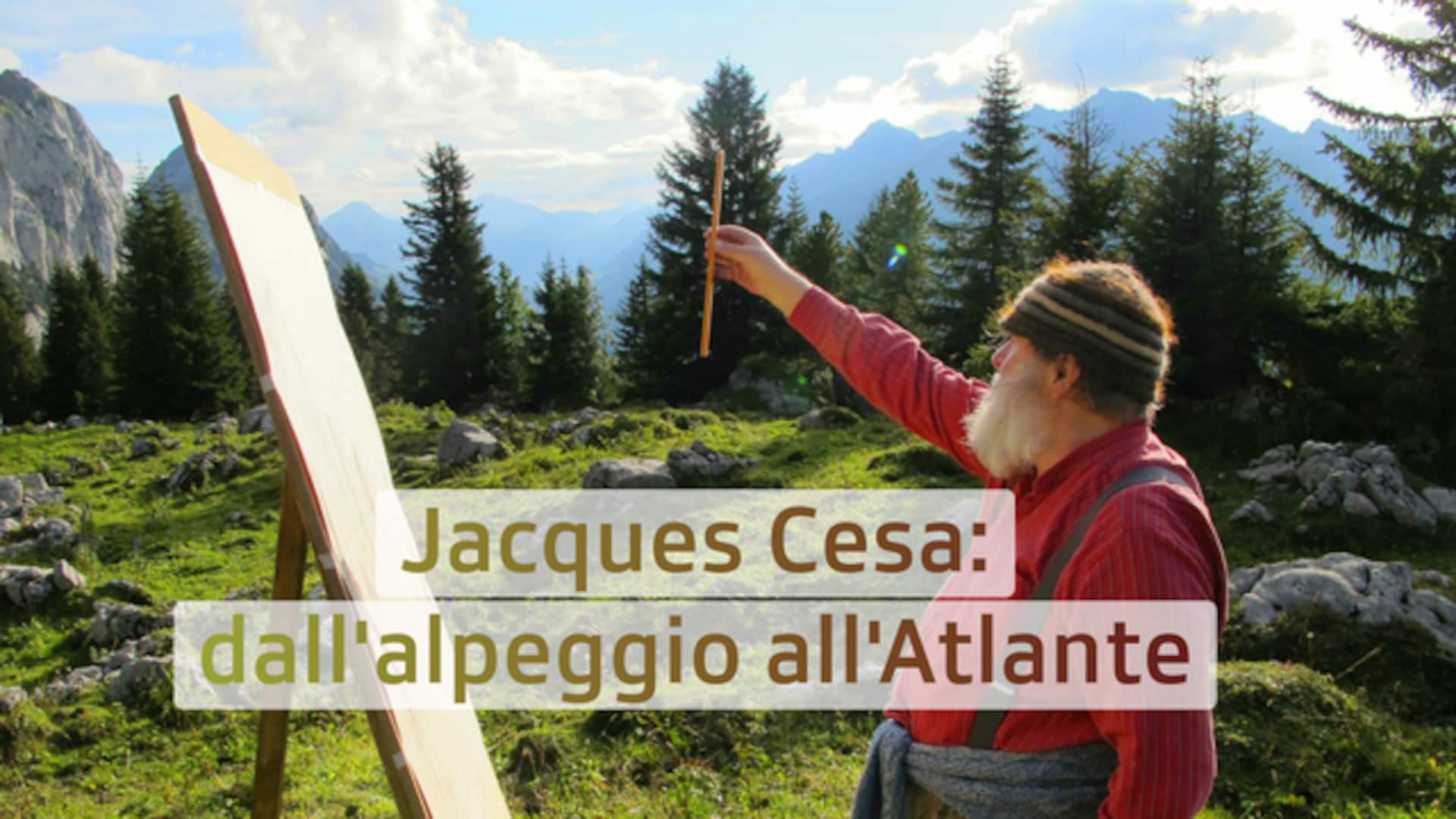 Jacques Cesa: dall'alpeggio all'Atlante