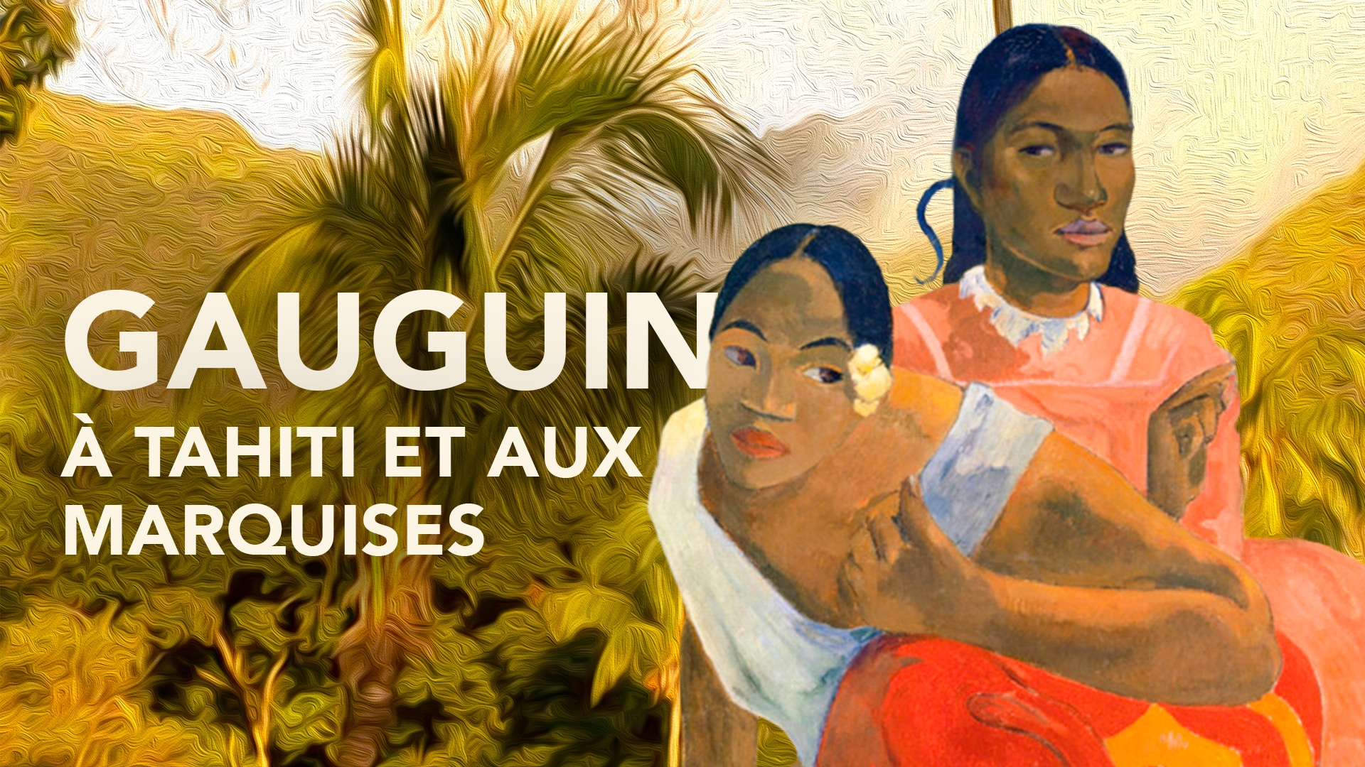 Gauguin à Tahiti et aux Marquises