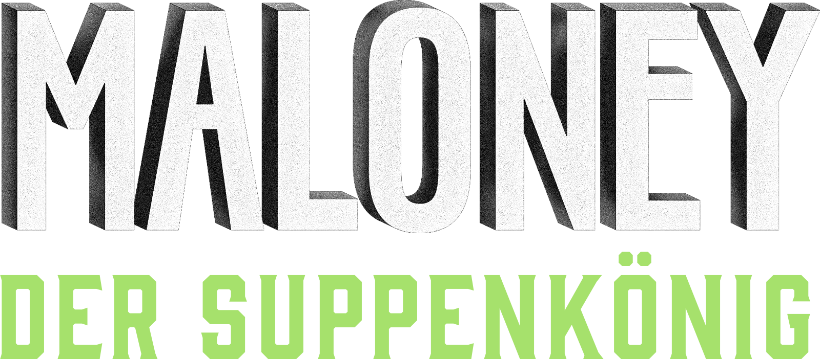 Maloney - Der Suppenkönig