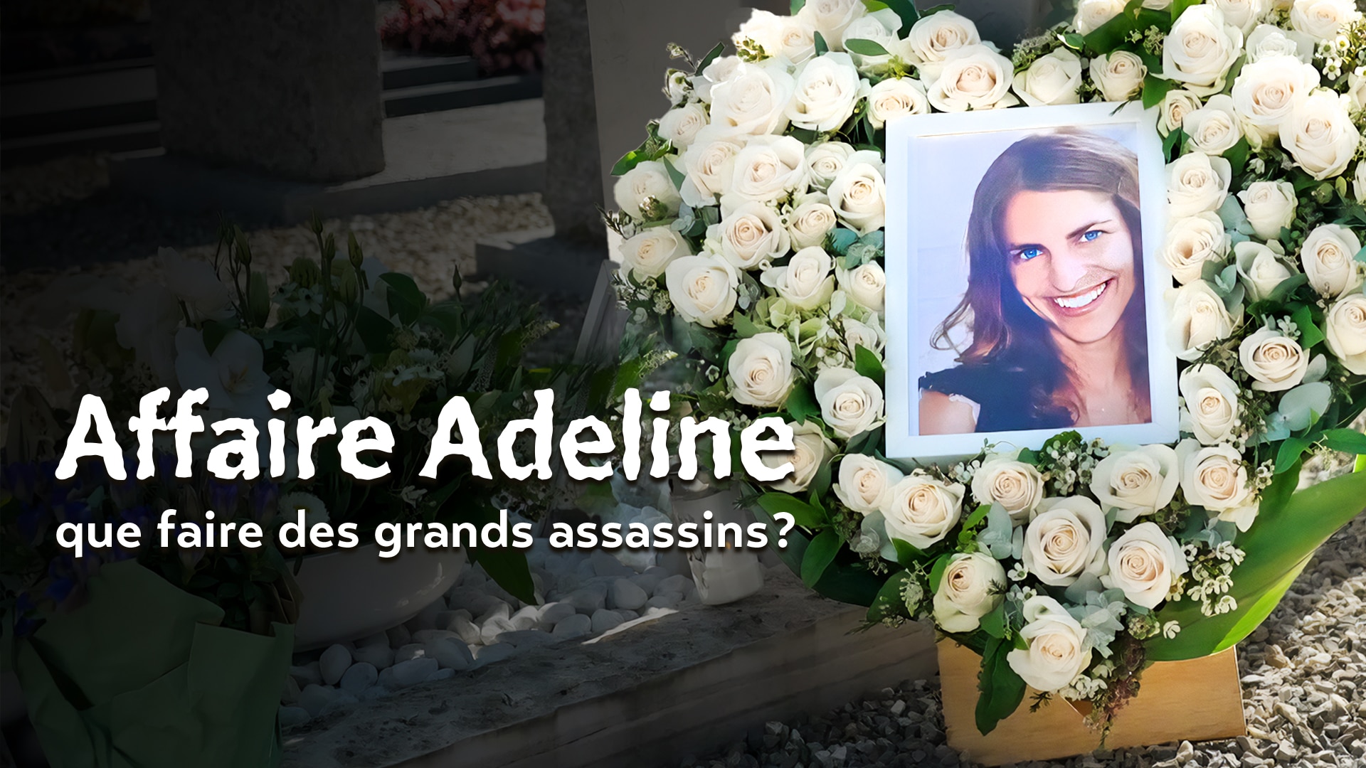 Affaire Adeline, que faire des grands assassins ?