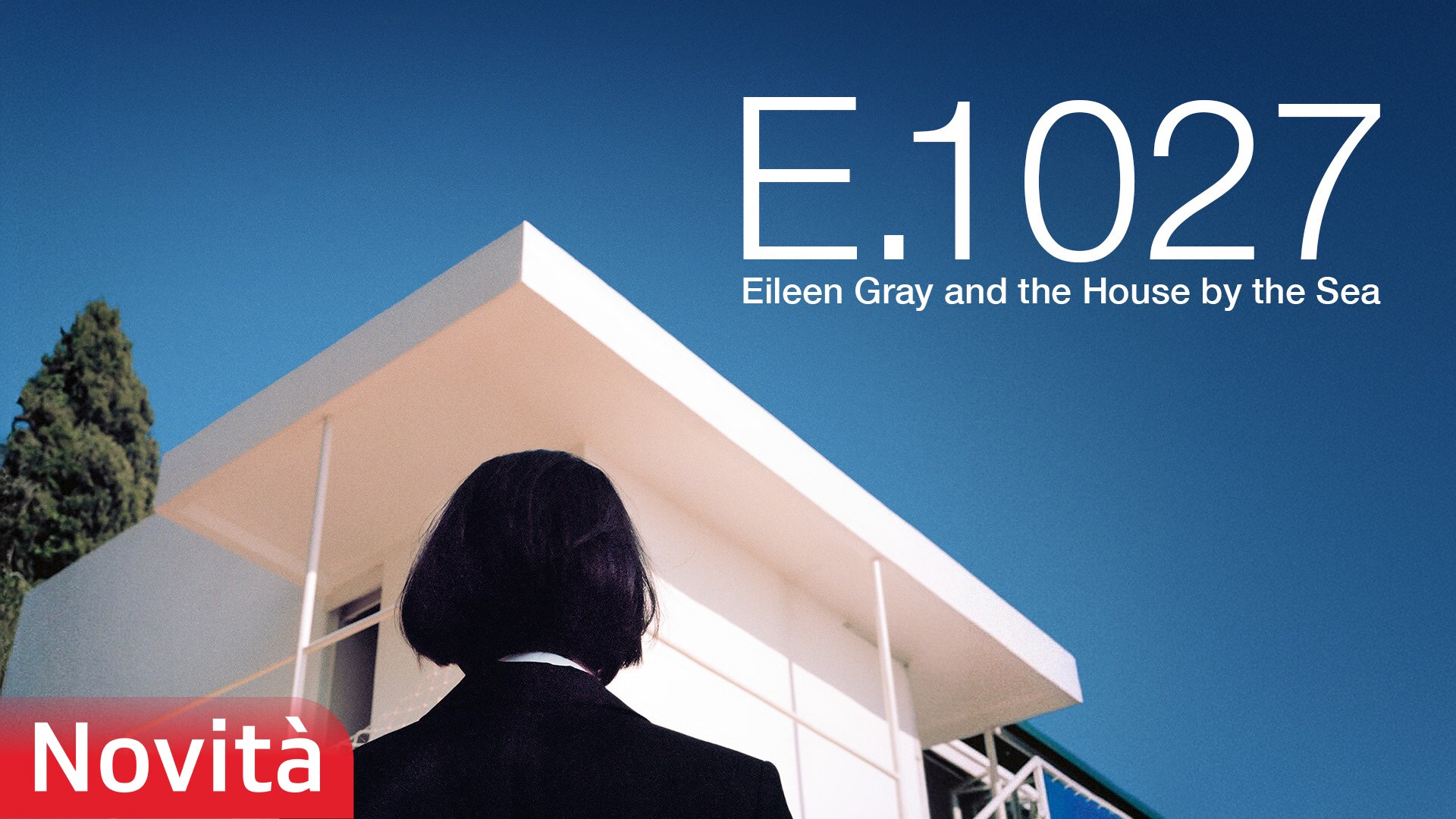 E.1027 - Eileen Gray and the House by the Sea