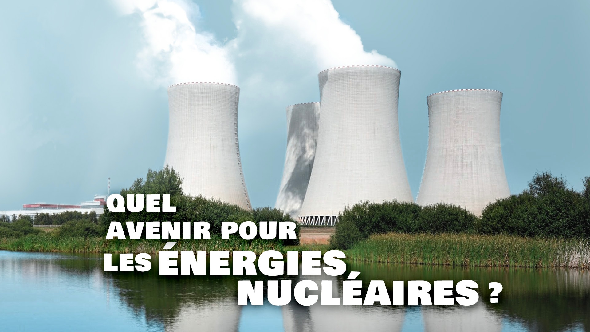 Quel avenir pour l'énergie nucléaire ?