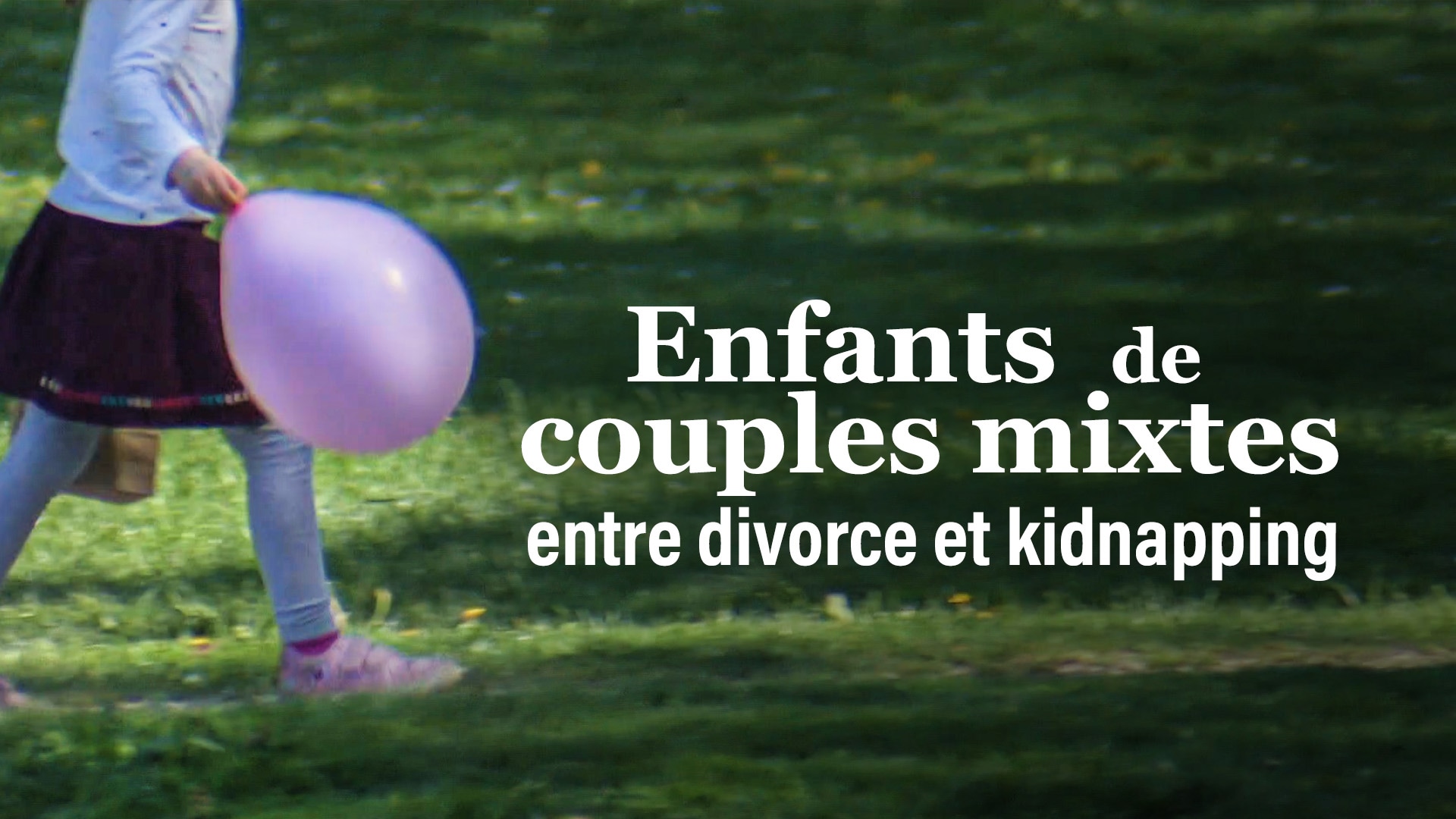 Enfants de couples mixtes, du divorce au kidnapping