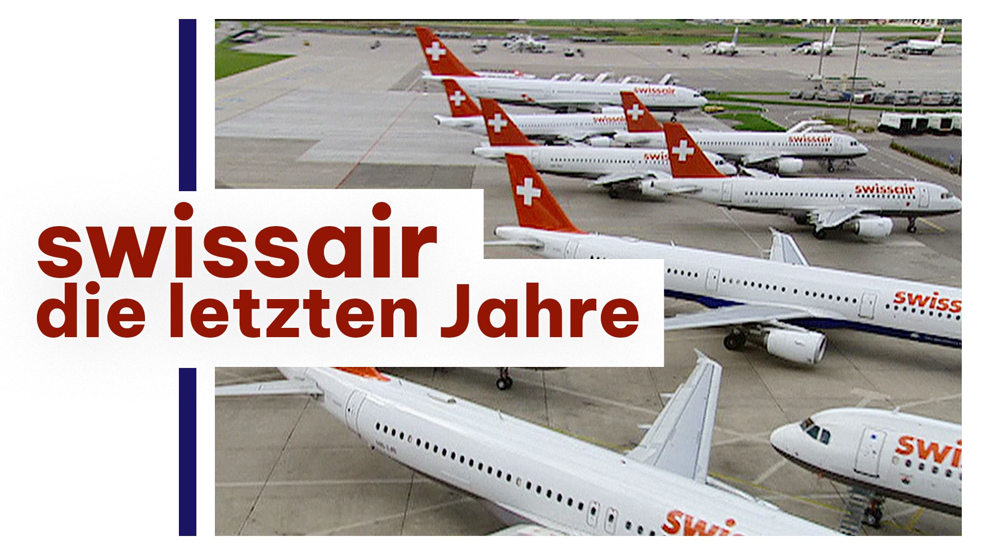 Swissair – die letzten Jahre (1/2)