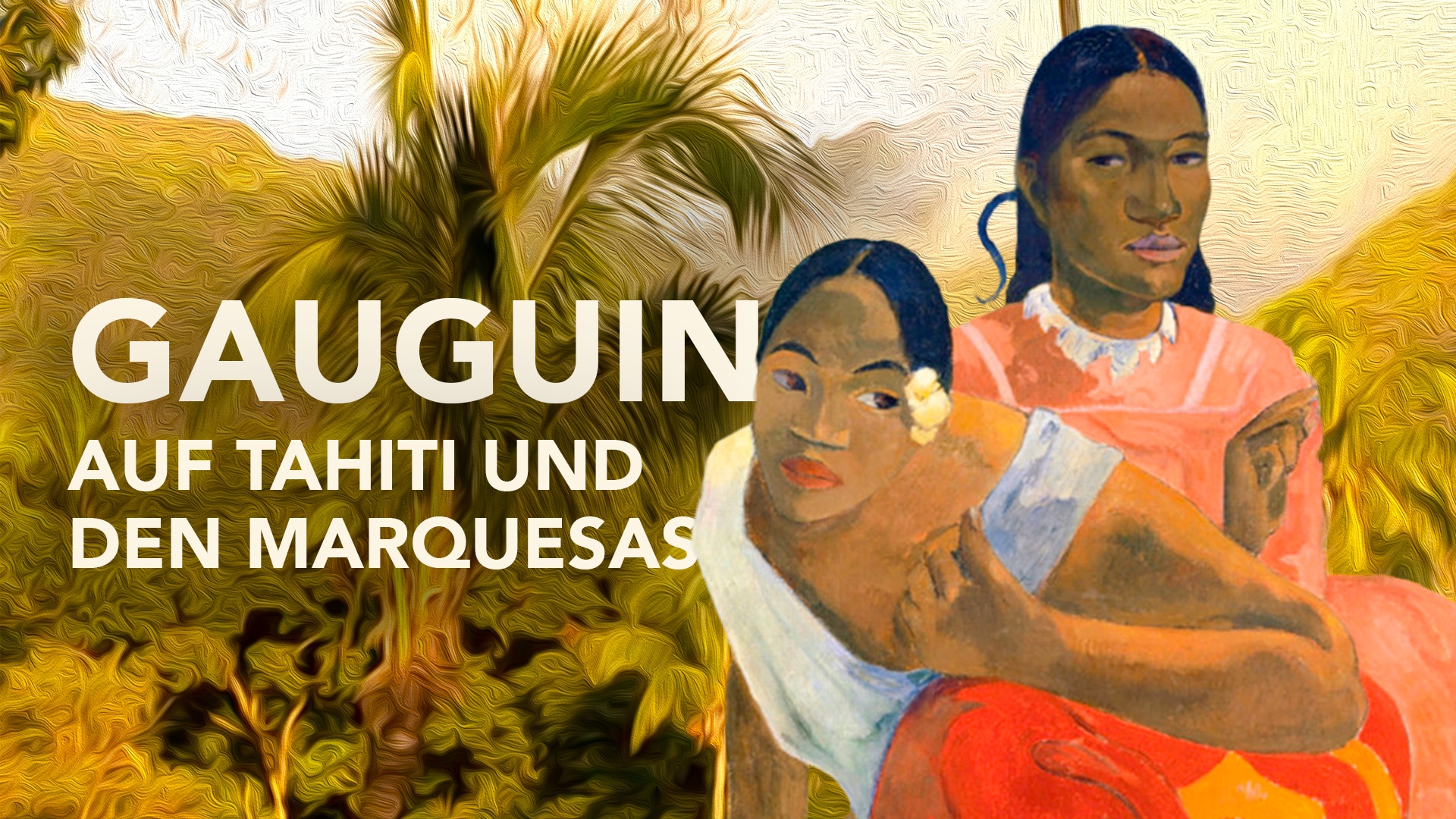 Gauguin auf Tahiti und den Marquesas